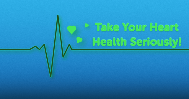 Take your heart health seriously